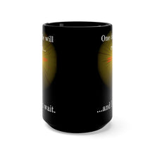 Load image into Gallery viewer, One day He will return and I can&#39;t wait (black mug 15oz)
