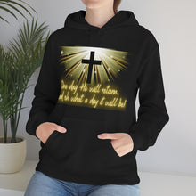 Load image into Gallery viewer, One day He will return... and oh what a day it will be hoodie
