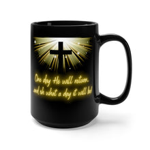 Load image into Gallery viewer, One day He will return... and oh what a day it will be (black mug 15oz)
