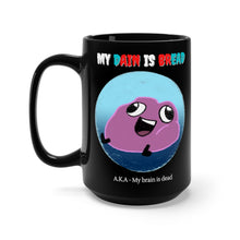 Load image into Gallery viewer, My Dain is Bread black mug 15oz
