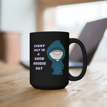 Load image into Gallery viewer, Every Day is a Good Hoodie Day black mug 15oz
