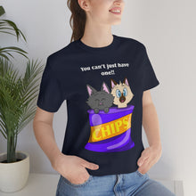 Load image into Gallery viewer, Cats in a Bag &quot;You can&#39;t just have one&#39;&#39; shirt
