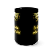 Load image into Gallery viewer, One day He will return... and oh what a day it will be (black mug 15oz)
