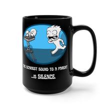 Load image into Gallery viewer, The scariest sound to a parent is silence  (black mug 15oz)
